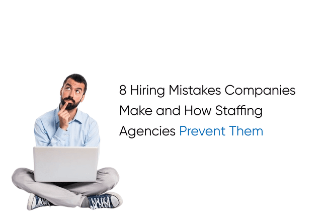 8 Hiring Mistakes Companies Make and How Staffing Agencies Prevent Them