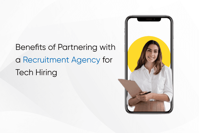 Benefits of Partnering with a Recruitment Agency for Tech Hiring