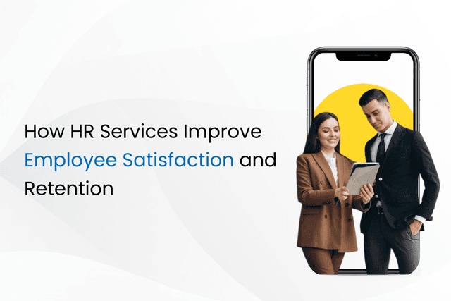 How HR Services Improve Employee Satisfaction and Retention