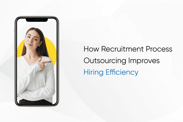 How Recruitment Process Outsourcing Improves Hiring Efficiency