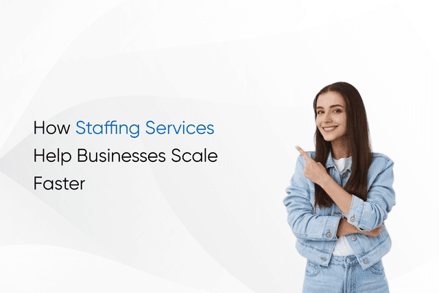 How Staffing Services Help Businesses Scale Faster