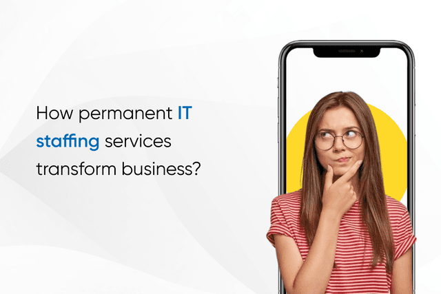 How permanent IT staffing services transform business