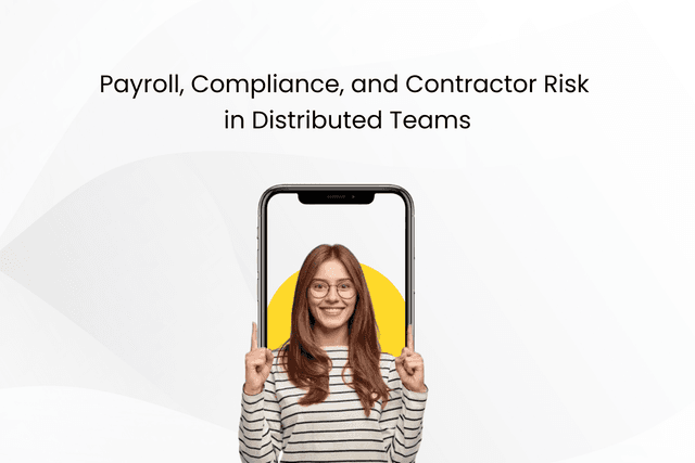 Payroll, Compliance, and Contractor Risk in Distributed Teams