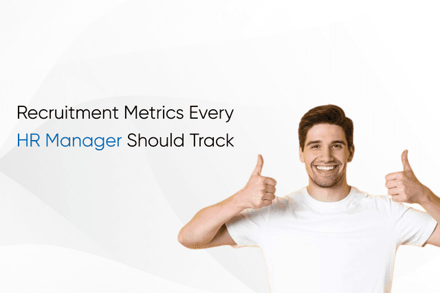 Recruitment Metrics Every HR Manager Should Track