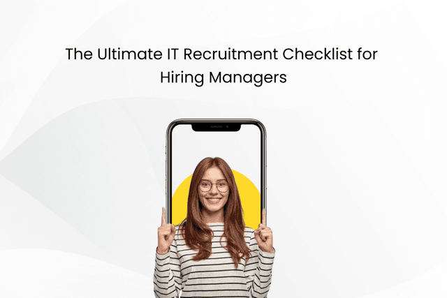 The Ultimate IT Recruitment Checklist for Hiring Managers