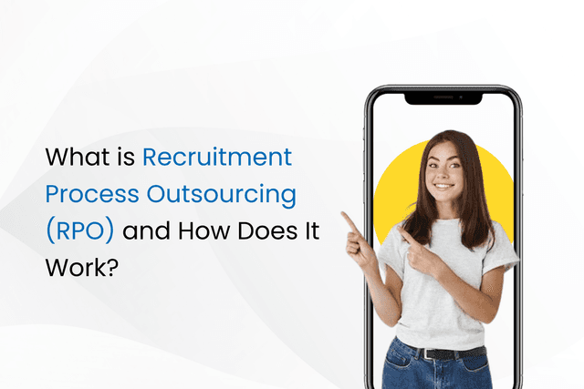 What is Recruitment Process Outsourcing (RPO) and How Does It Work?