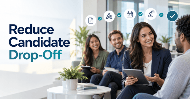 How to Reduce Candidate Drop-Off During the Hiring Process