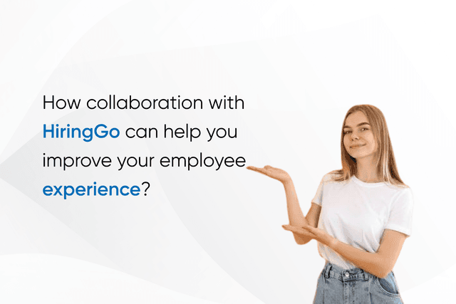 How collaboration with HiringGo can help you improve your employee experience