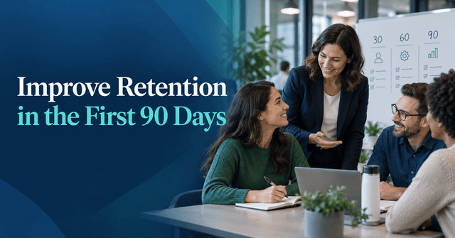 How to Improve Employee Retention During the First 90 Days