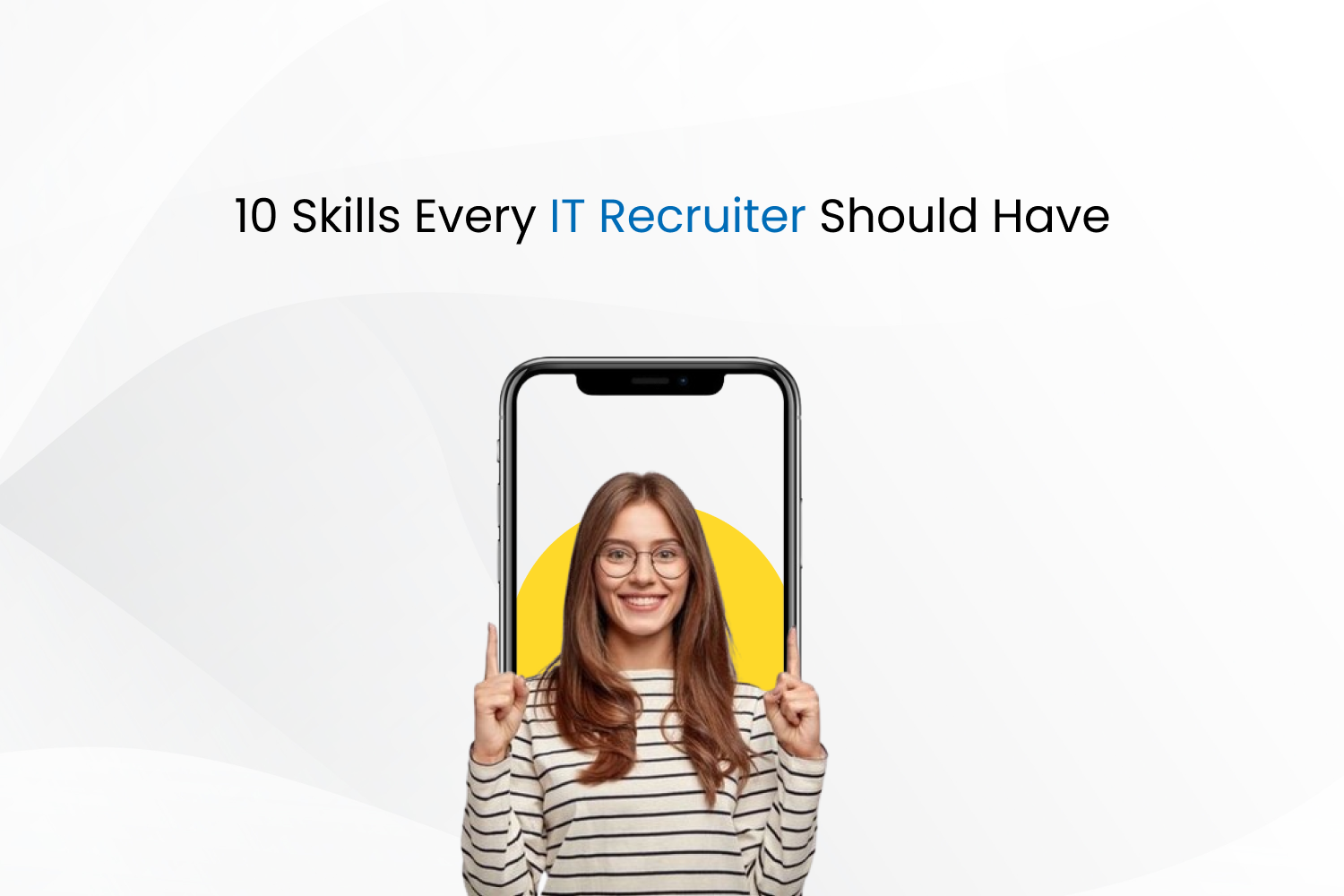 10 IT Recruiter Skills Every Recruiter Should Have