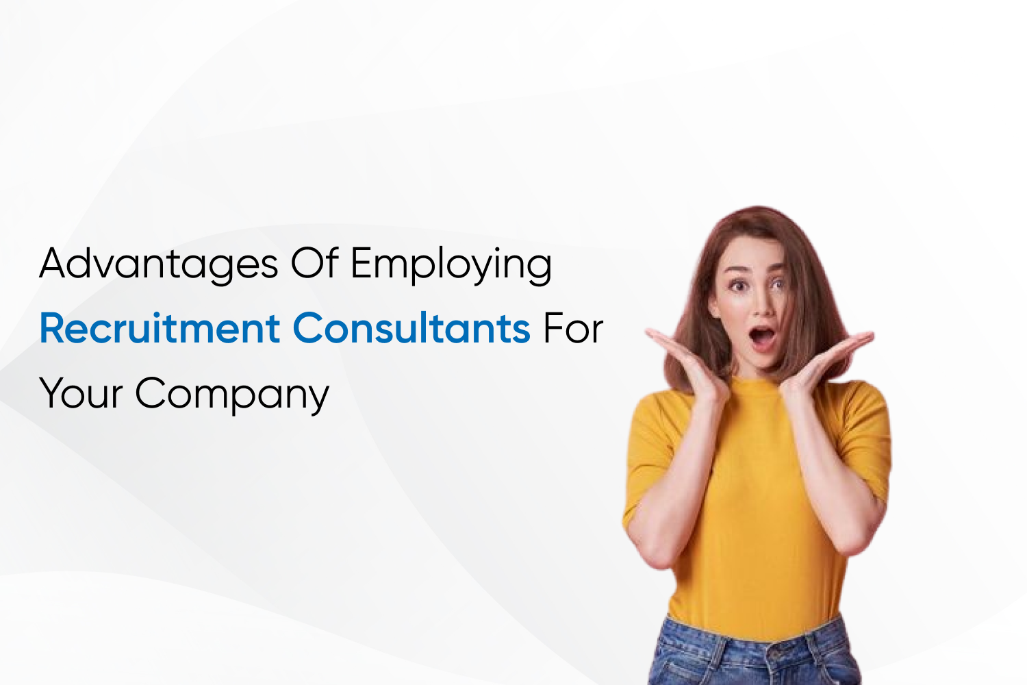 Advantages Of Employing Recruitment Consultants For Your Company