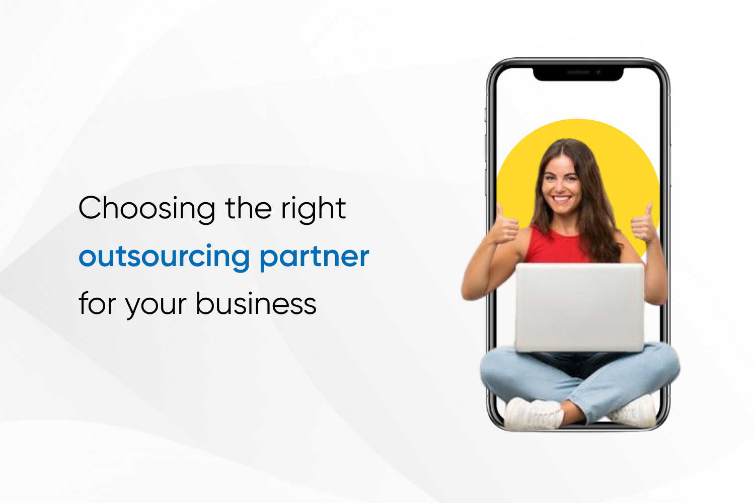 Choosing the right outsourcing partner for your business
