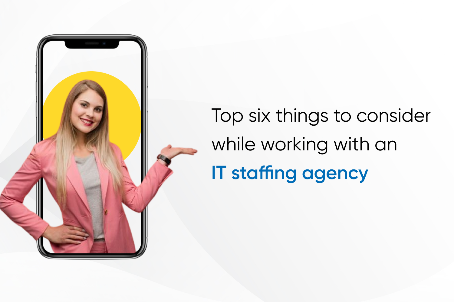 Top six things to consider while working with an IT staffing agency