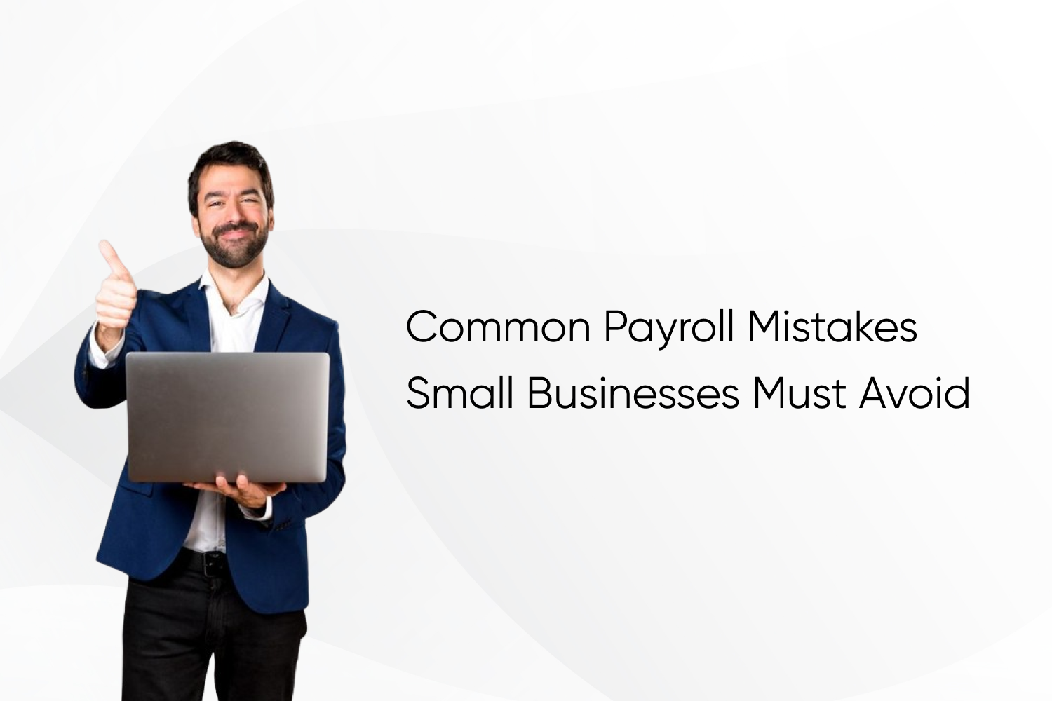 Common Payroll Mistakes Small Businesses Must Avoid