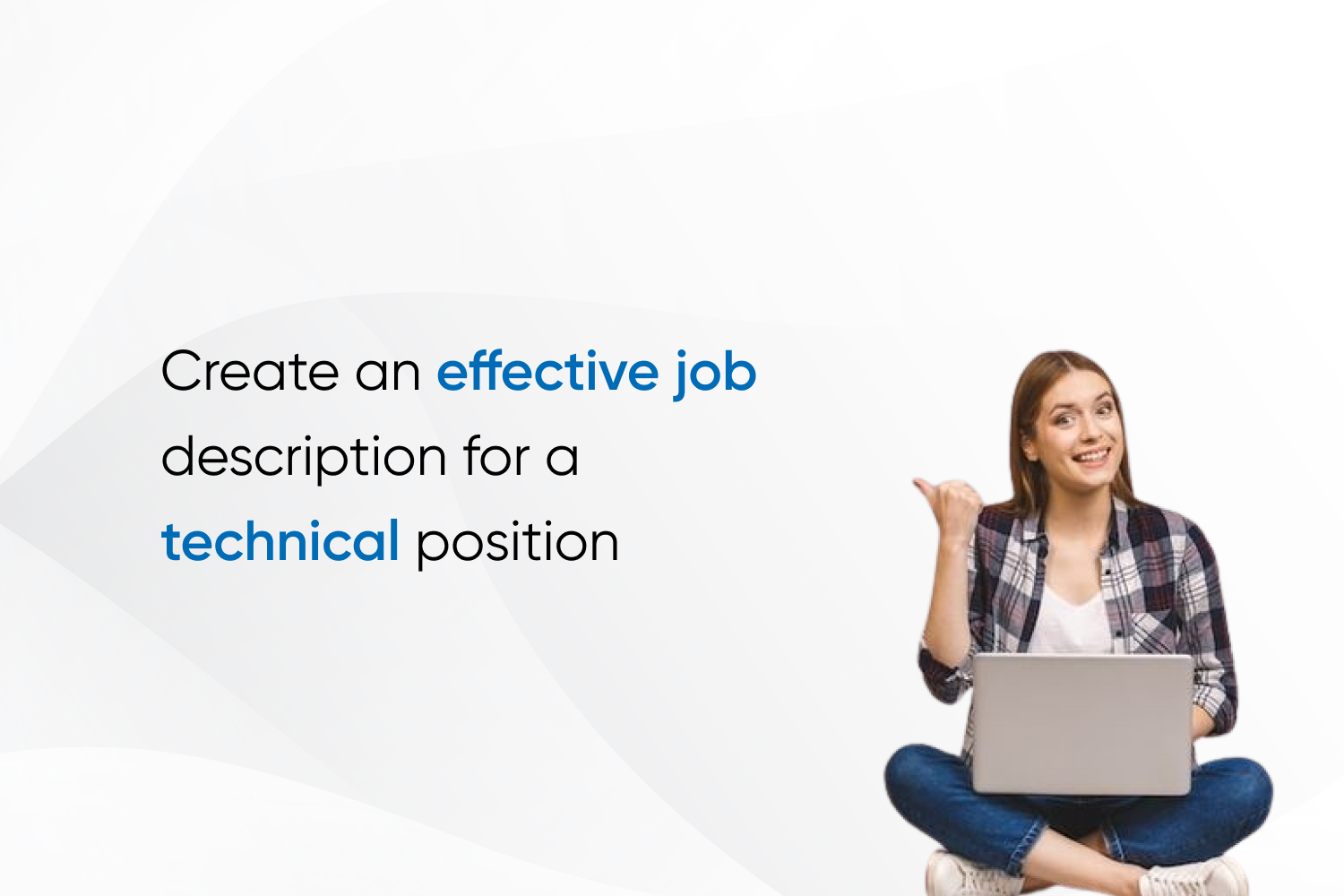 Create an effective job description for a technical position