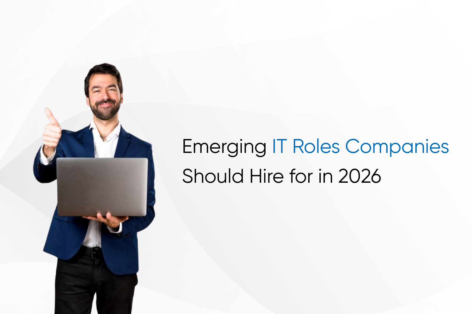 Emerging IT Roles Companies Should Hire for in 2026