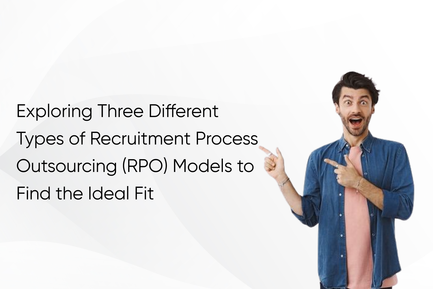 Exploring three different types of Recruitment process