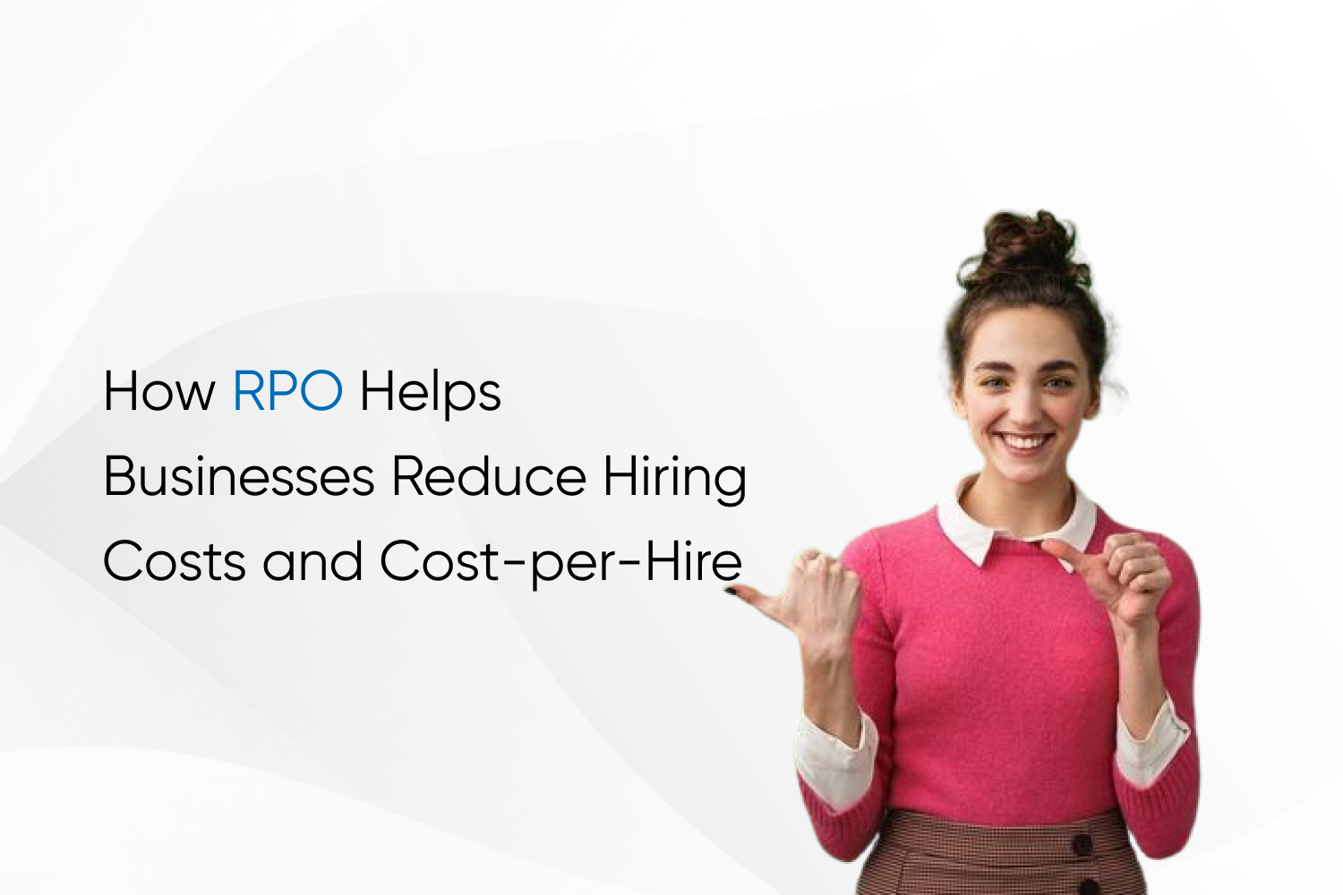 How RPO Helps Businesses Reduce Hiring Costs and Cost-per-Hire