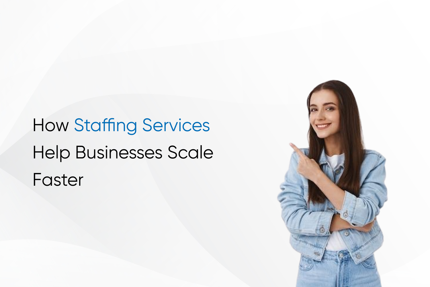 How Staffing Services Help Businesses Scale Faster
