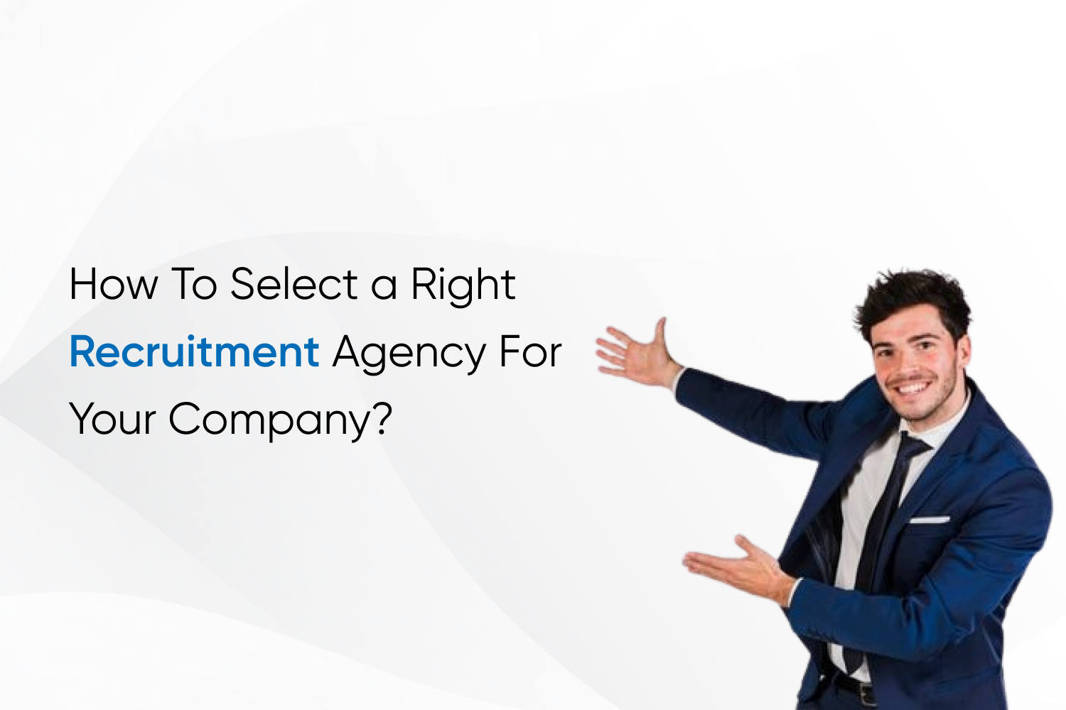 How To Select a Right Recruitment Agency For Your Company?