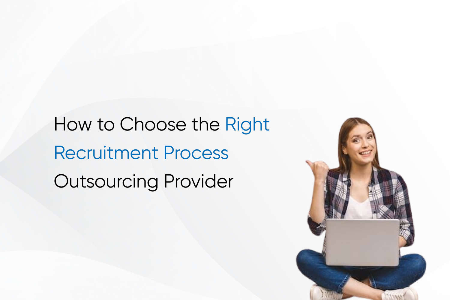 How to Choose the Right Recruitment Process Outsourcing Provider