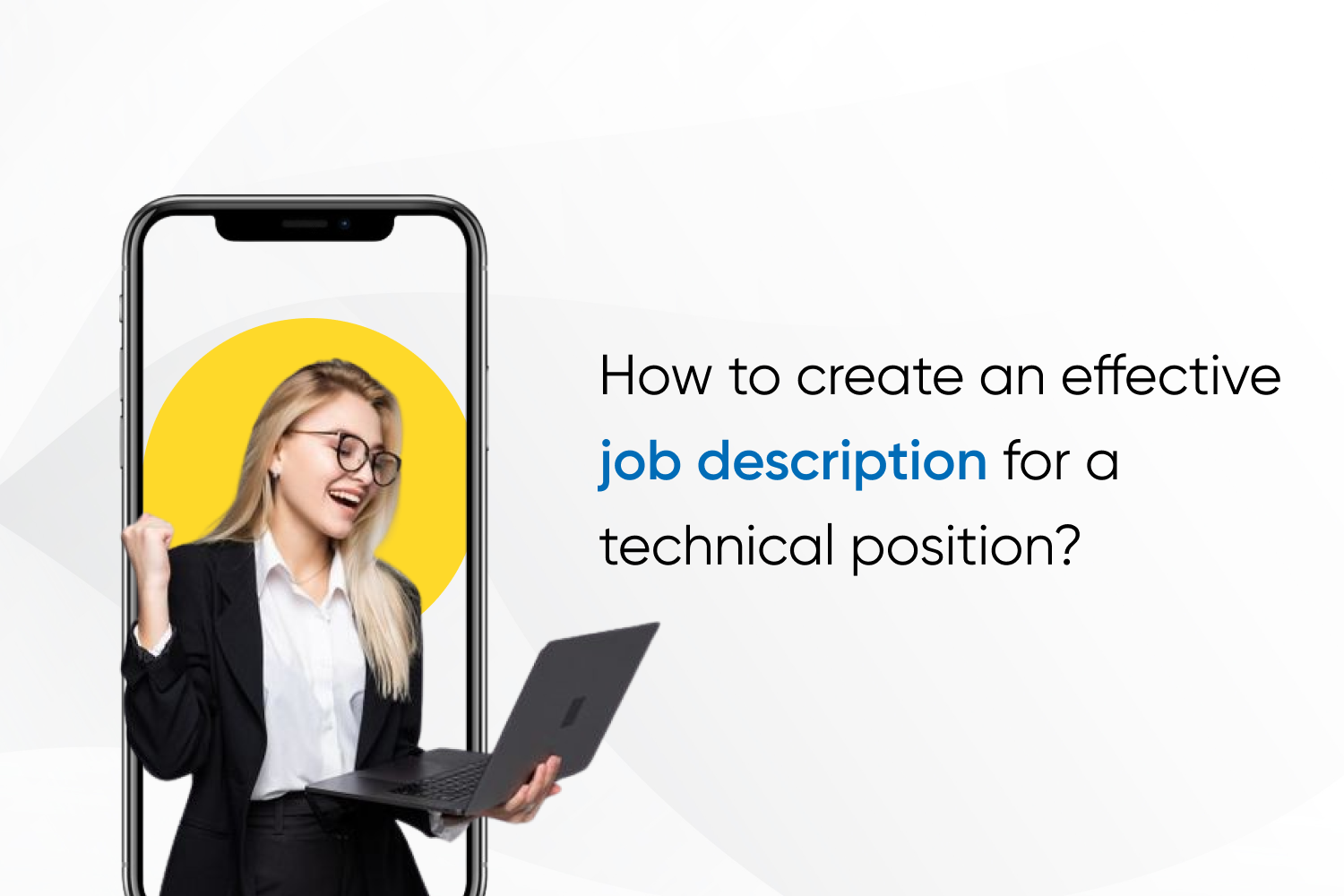 How to create an effective job description for a technical position