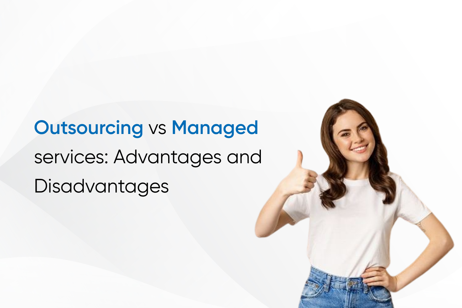 Outsourcing vs Managed services: Advantages and Disadvantages