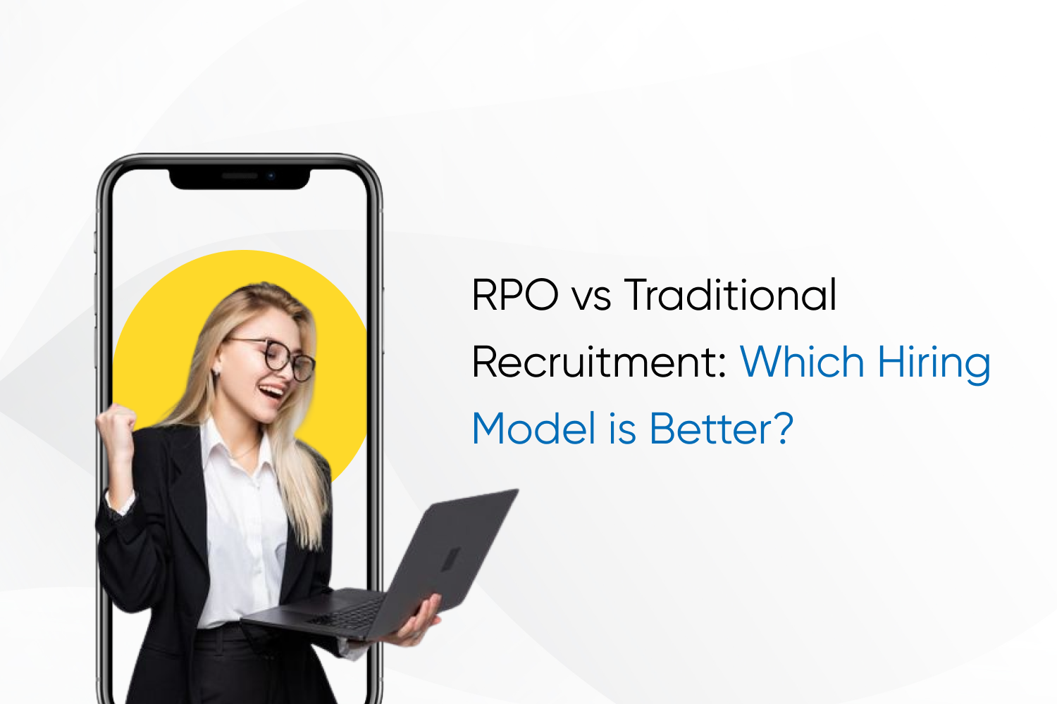 RPO vs Traditional Recruitment: Which Hiring Model is Better?