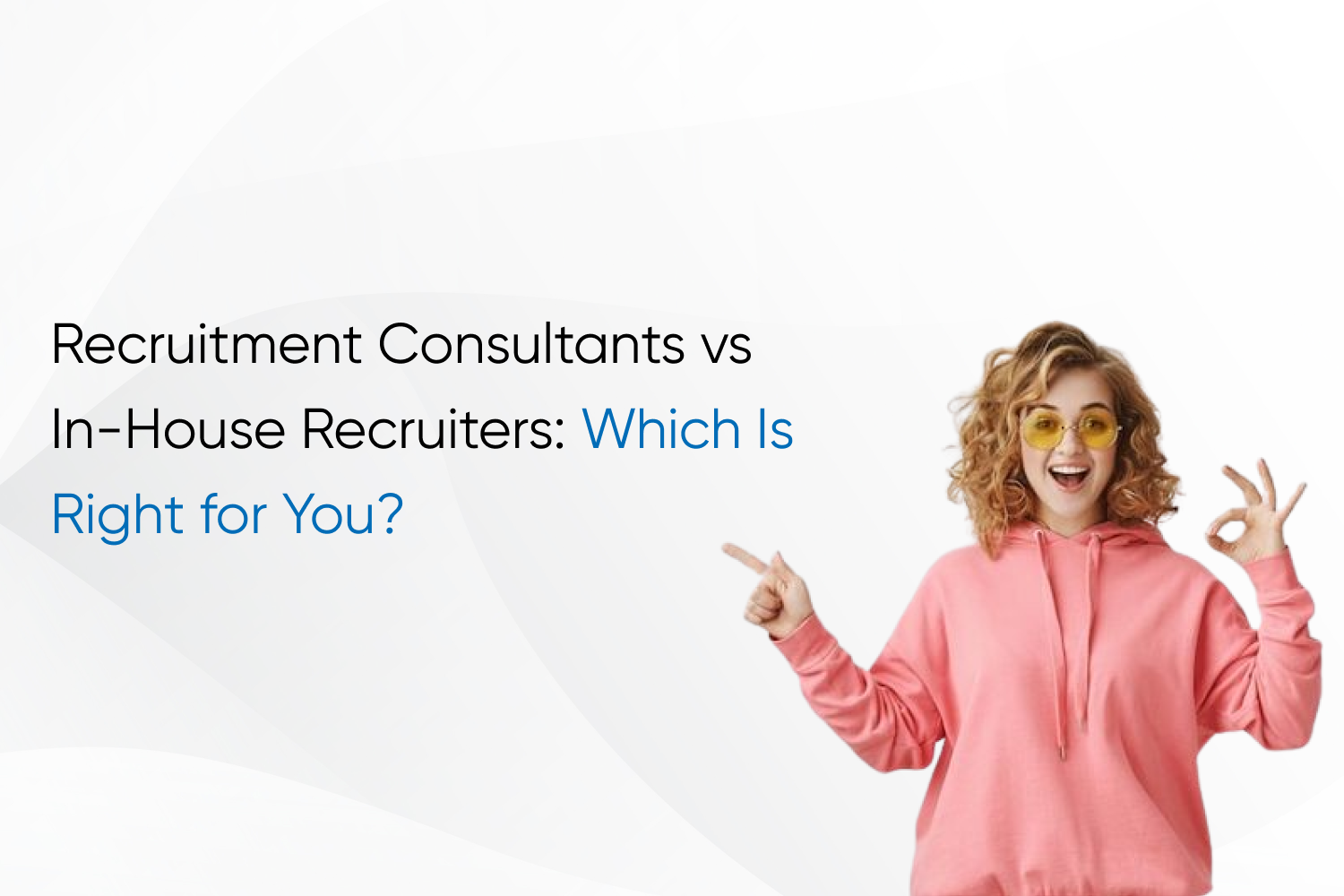 Recruitment Consultants vs In-House Recruiters: Which Is Right for You?