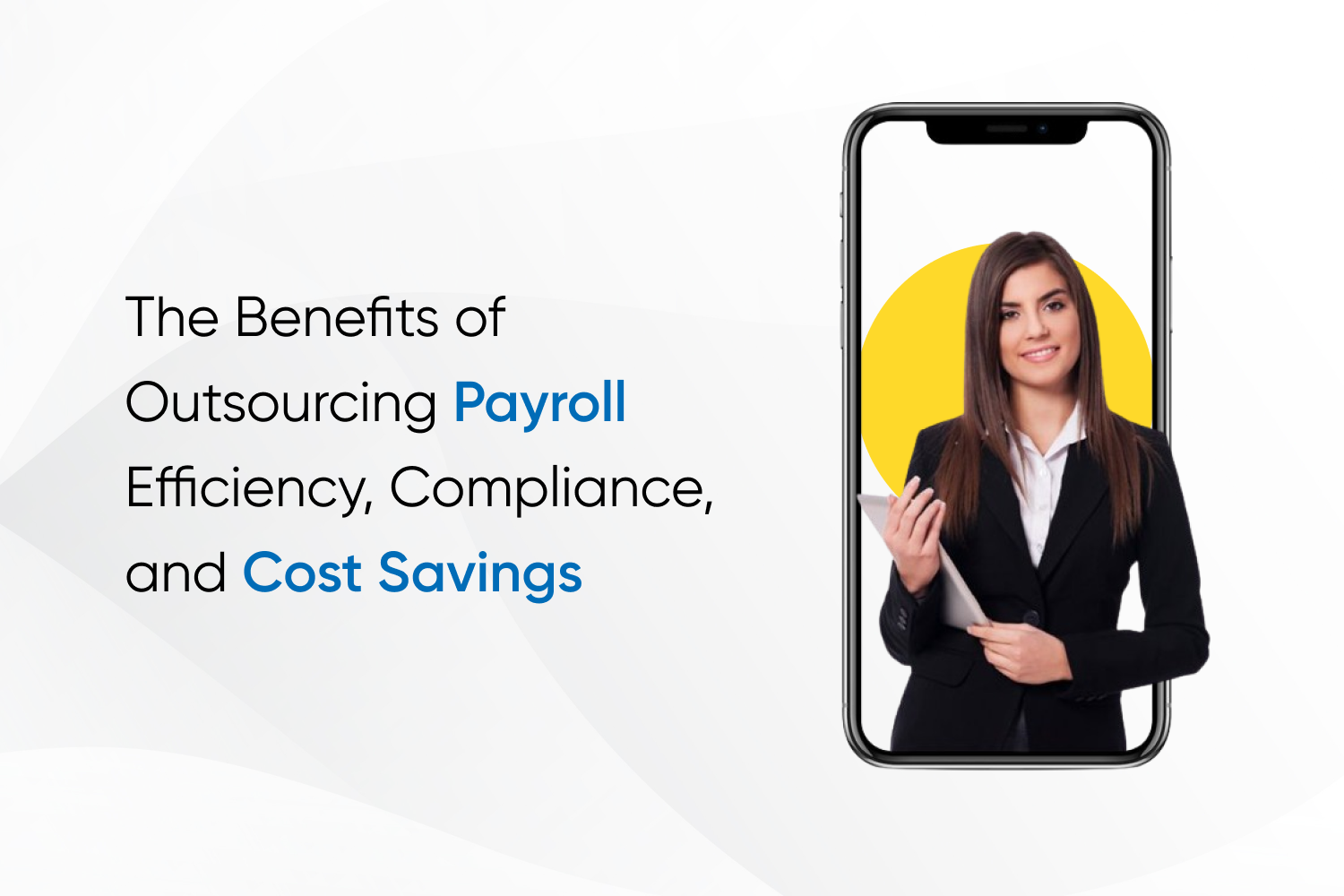 The Benefits of Outsourcing Payroll Efficiency, Compliance, and Cost Savings