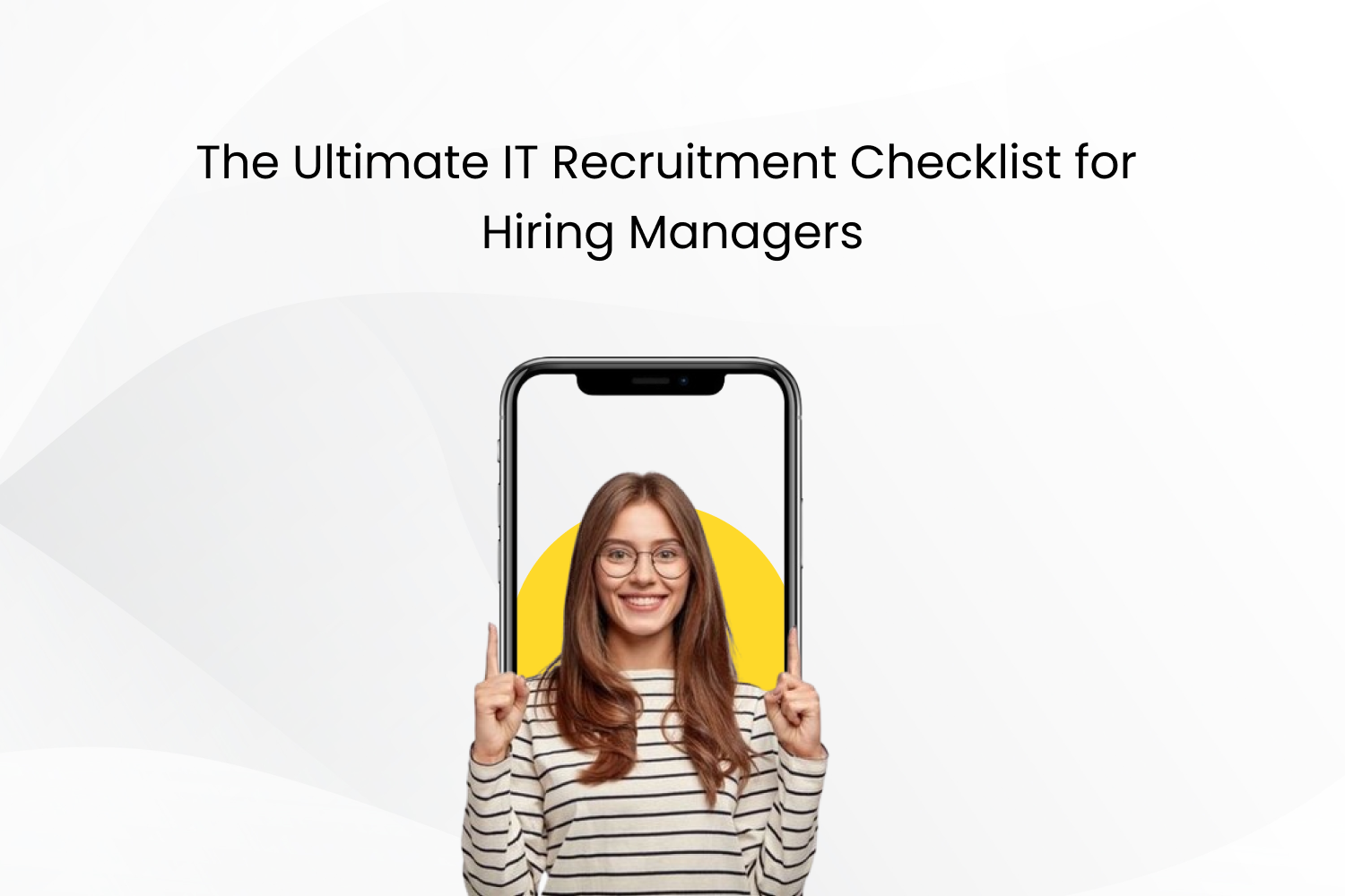 The Ultimate IT Recruitment Checklist for Hiring Managers
