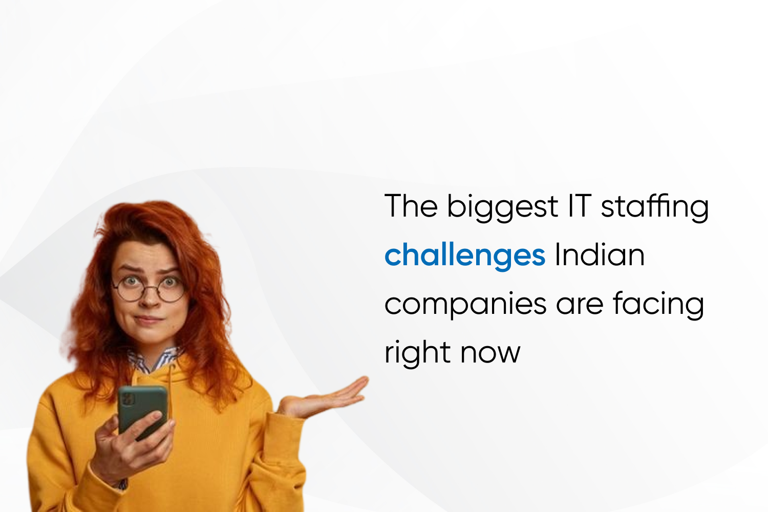 The biggest IT staffing challenges Indian companies are facing right now