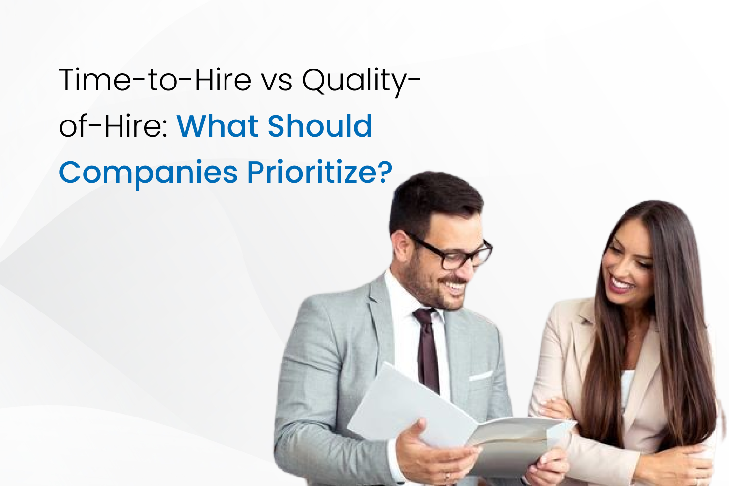Time-to-Hire vs Quality-of-Hire: What Should Companies Prioritize?