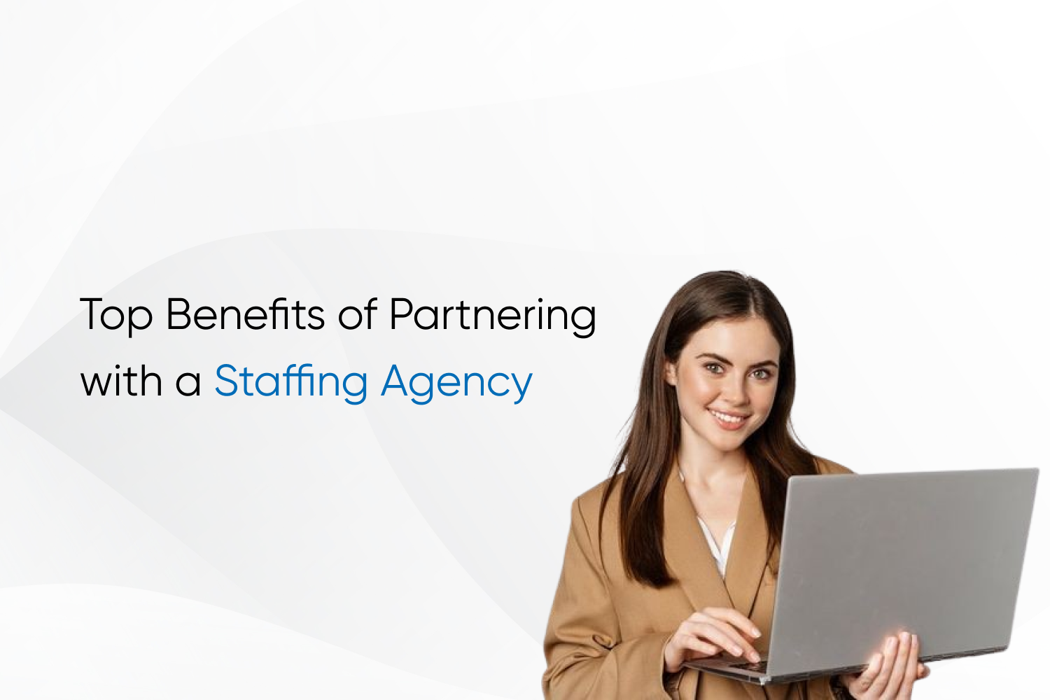 Top Benefits of Partnering with a Staffing Agency