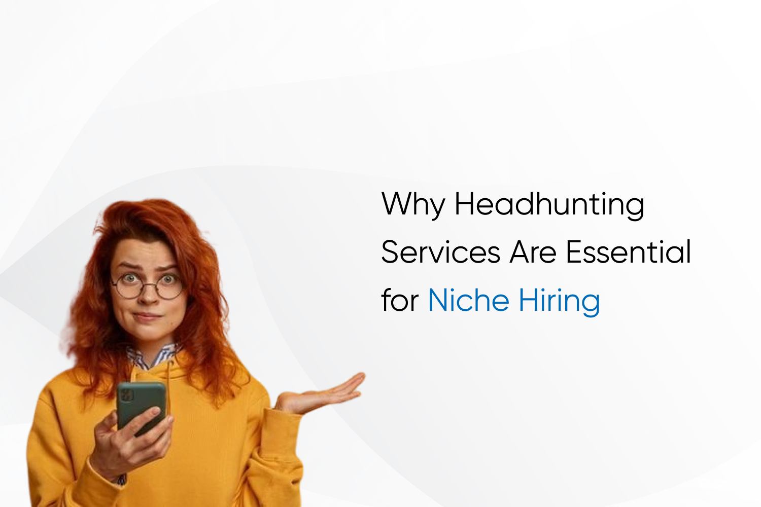 Why Headhunting Services Are Essential for Niche Hiring