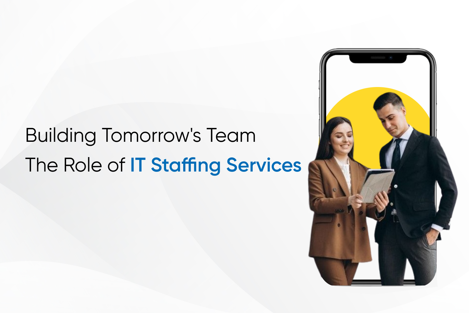 Building Tomorrow's Team The Role of IT Staffing Services