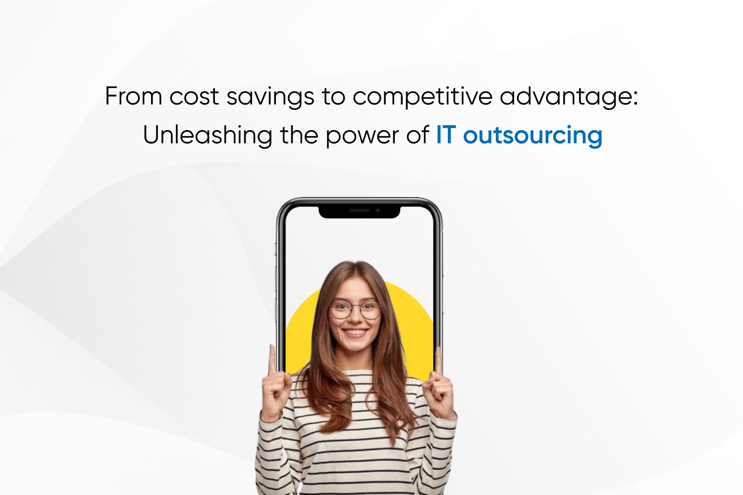 From cost savings to competitive advantage: Unleashing the power of IT outsourcing
