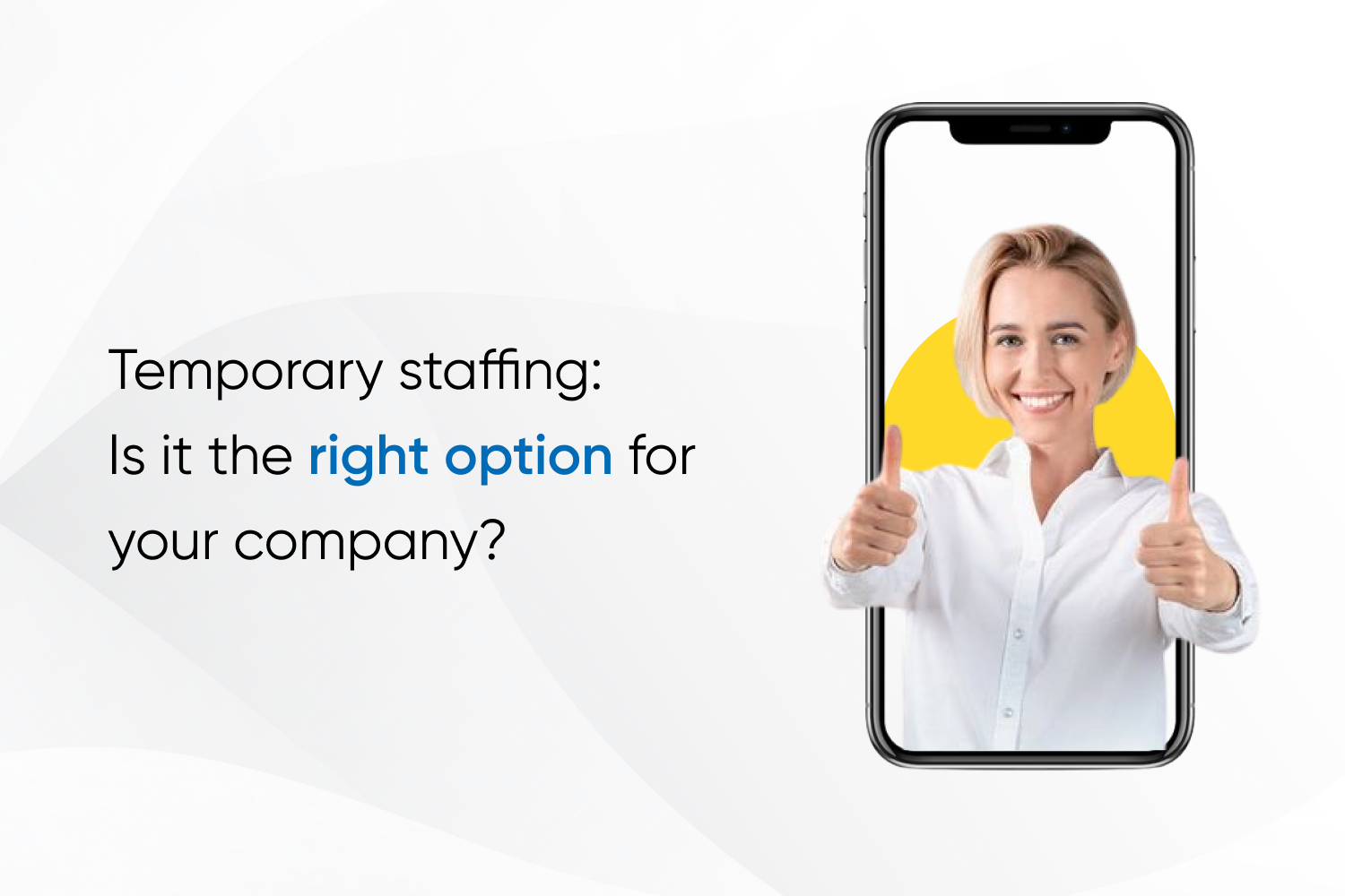 Temporary staffing Is it the right option for your company