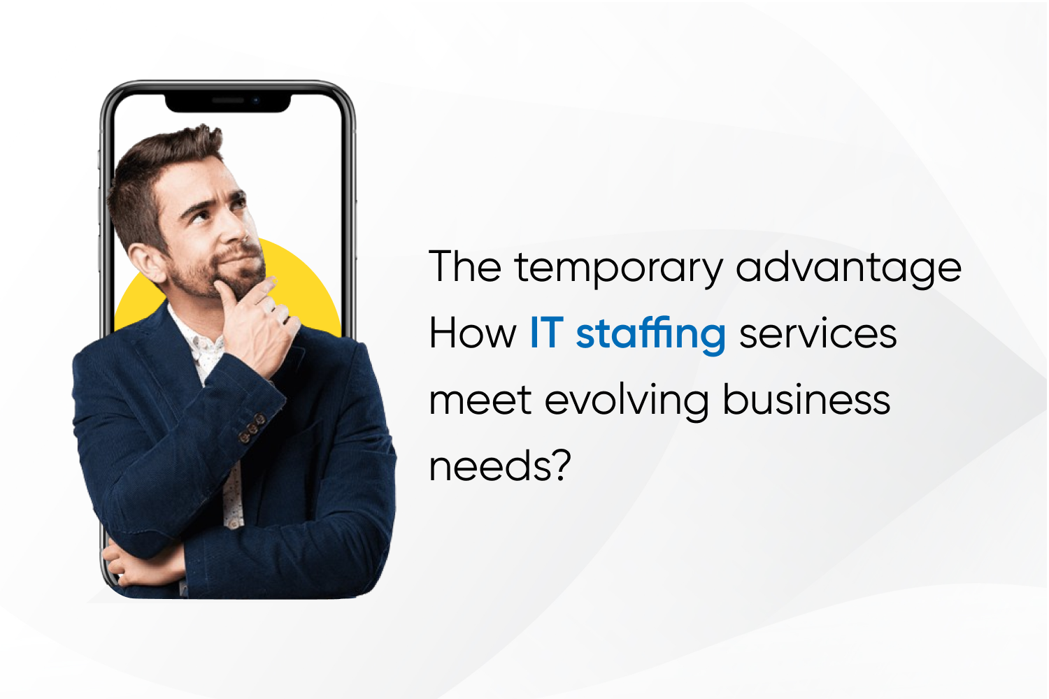 The temporary advantage How IT staffing services meet evolving business needs