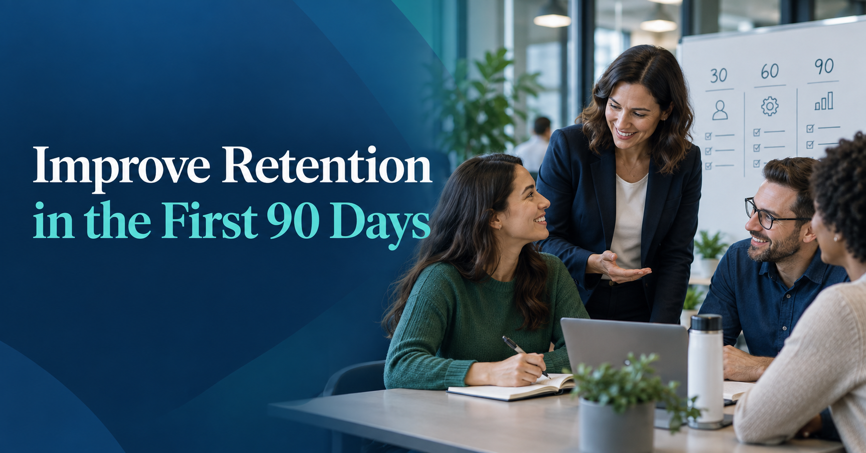 How to Improve Employee Retention During the First 90 Days